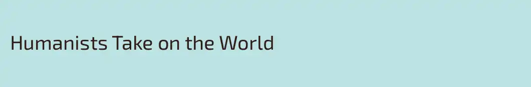 Humanists Take on the World